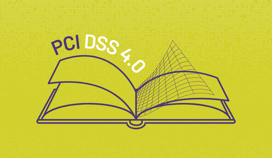 What PCI DSS 4.0 Means For Payments Organizations