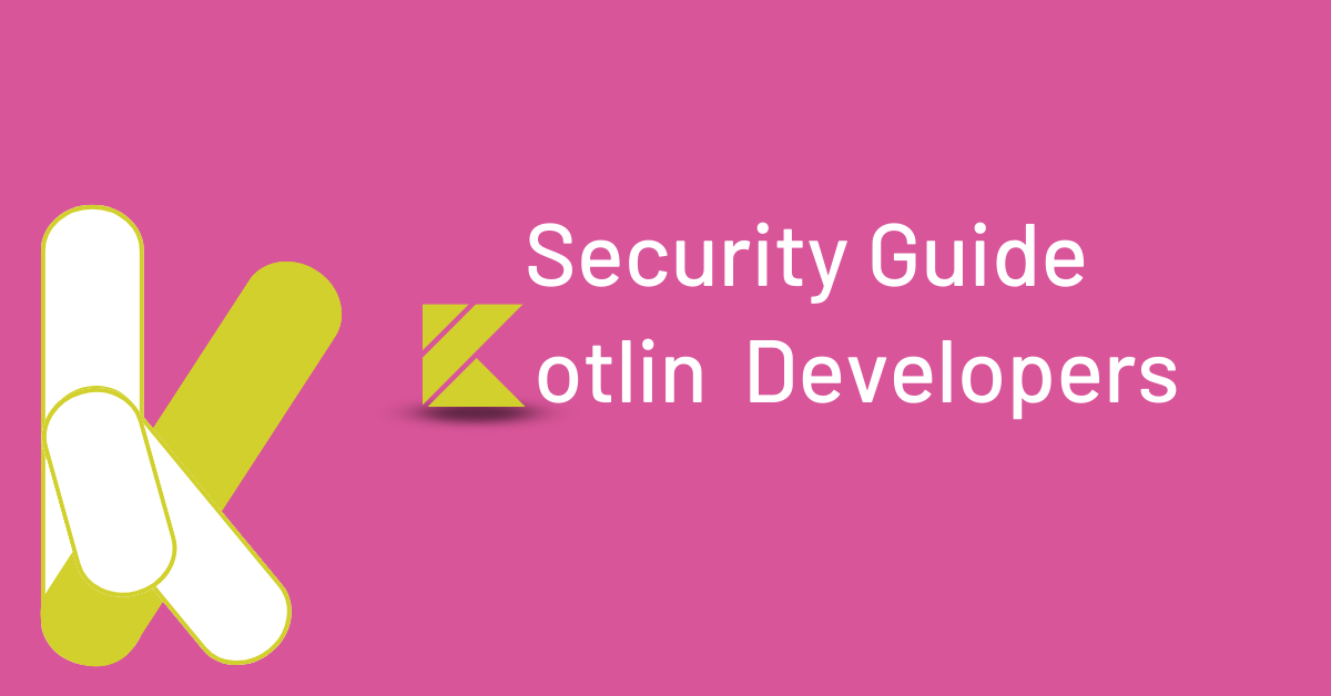 Security Guide for Kotlin Developers