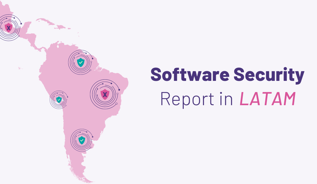 Software Security Report in LATAM