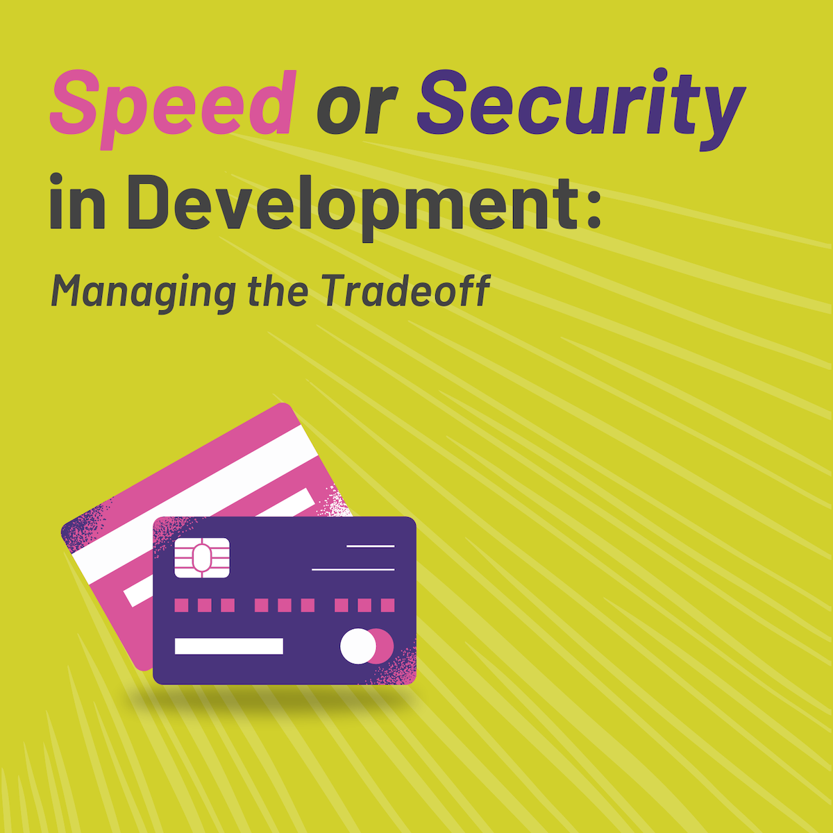 Managing Development with speed or security graphic